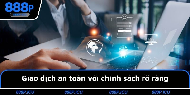 Giao dịch an toàn với chính sách rõ ràng
