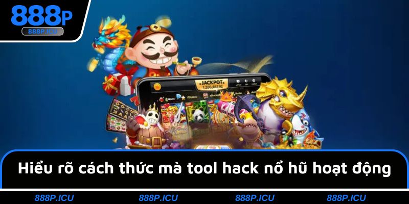 Hiểu rõ cách thức mà tool hack nổ hũ hoạt động
