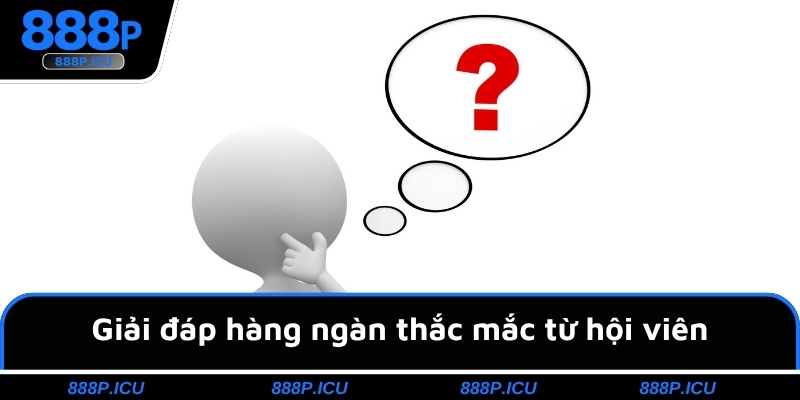 Giải đáp hàng ngàn thắc mắc từ hội viên