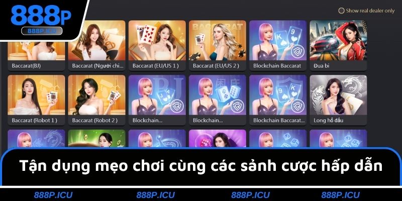 Tận dụng mẹo chơi cùng các sảnh cược hấp dẫn